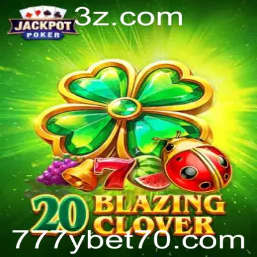 Descubra o Fascinante Mundo de 20BlazingClover no 777y.bet
